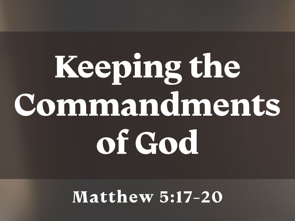 Keeping the Commandments of God – Part 2