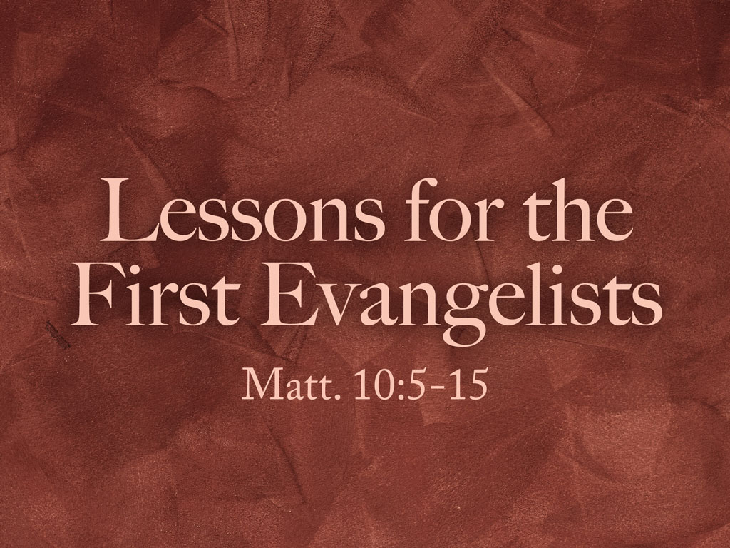 Lessons for the First Evangelists