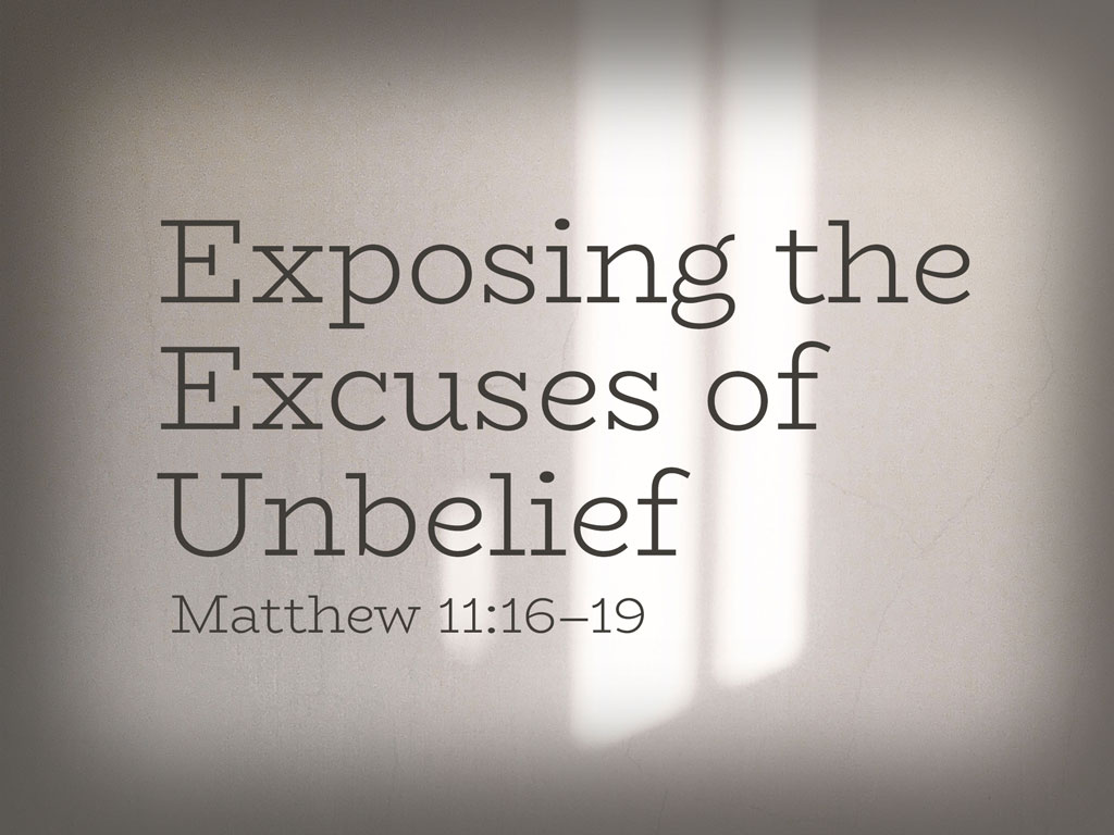 Exposing the Excuses of Unbelief
