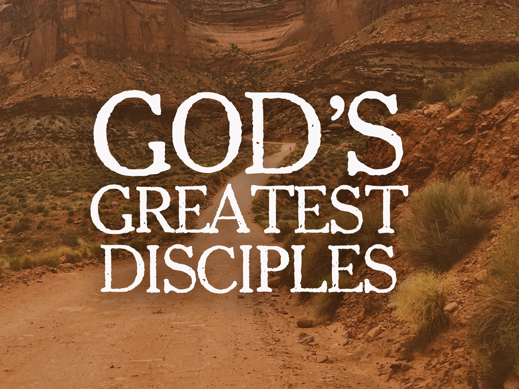 God’s Greatest Disciples