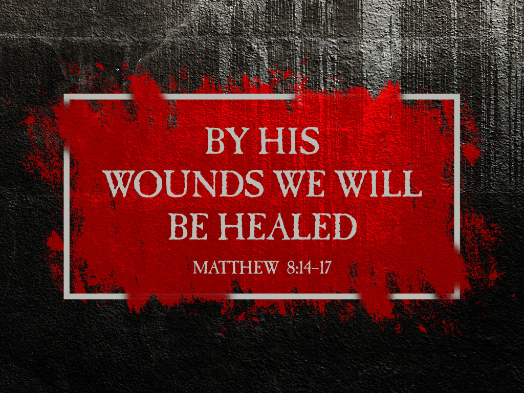 By His Wounds We Will Be Healed