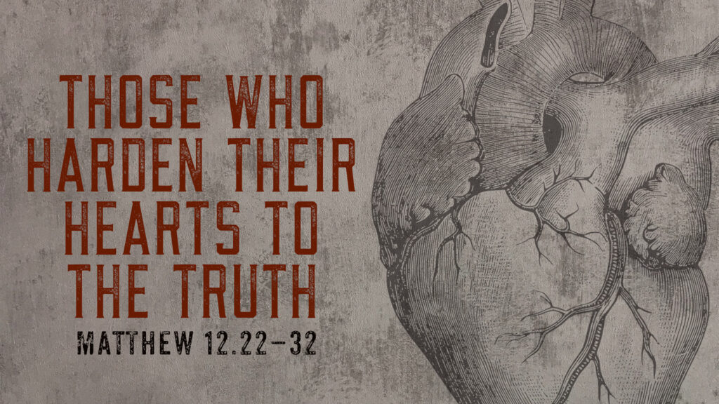 Those Who Harden Their Hearts To The Truth – Part 2