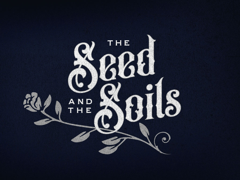 The Seed and the Soils  (Matthew 13:1-9)