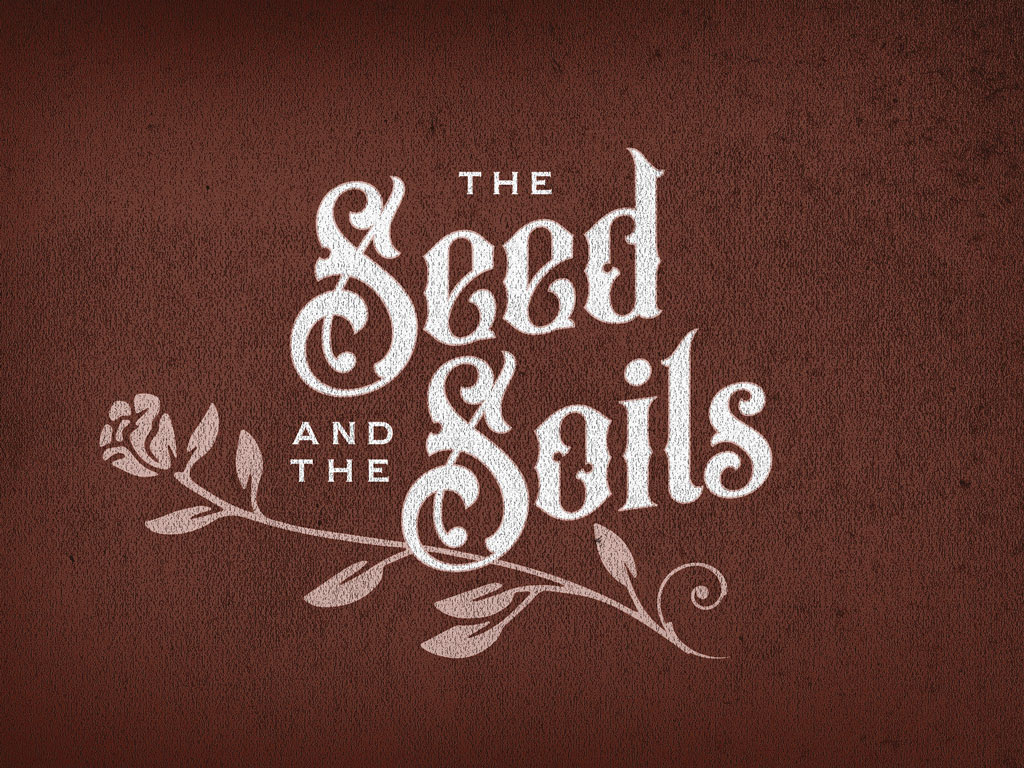 The Seed and the Soils part 3 (Matthew 13:1-9)