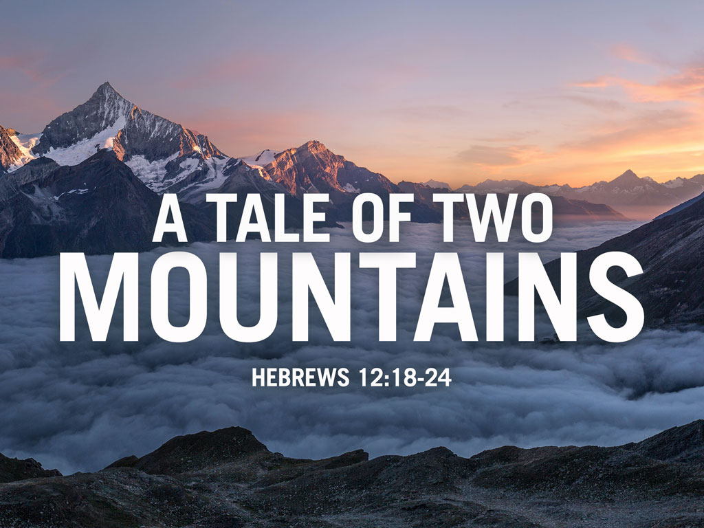 A Tale of Two Mountains (Hebrews 12:18-24)