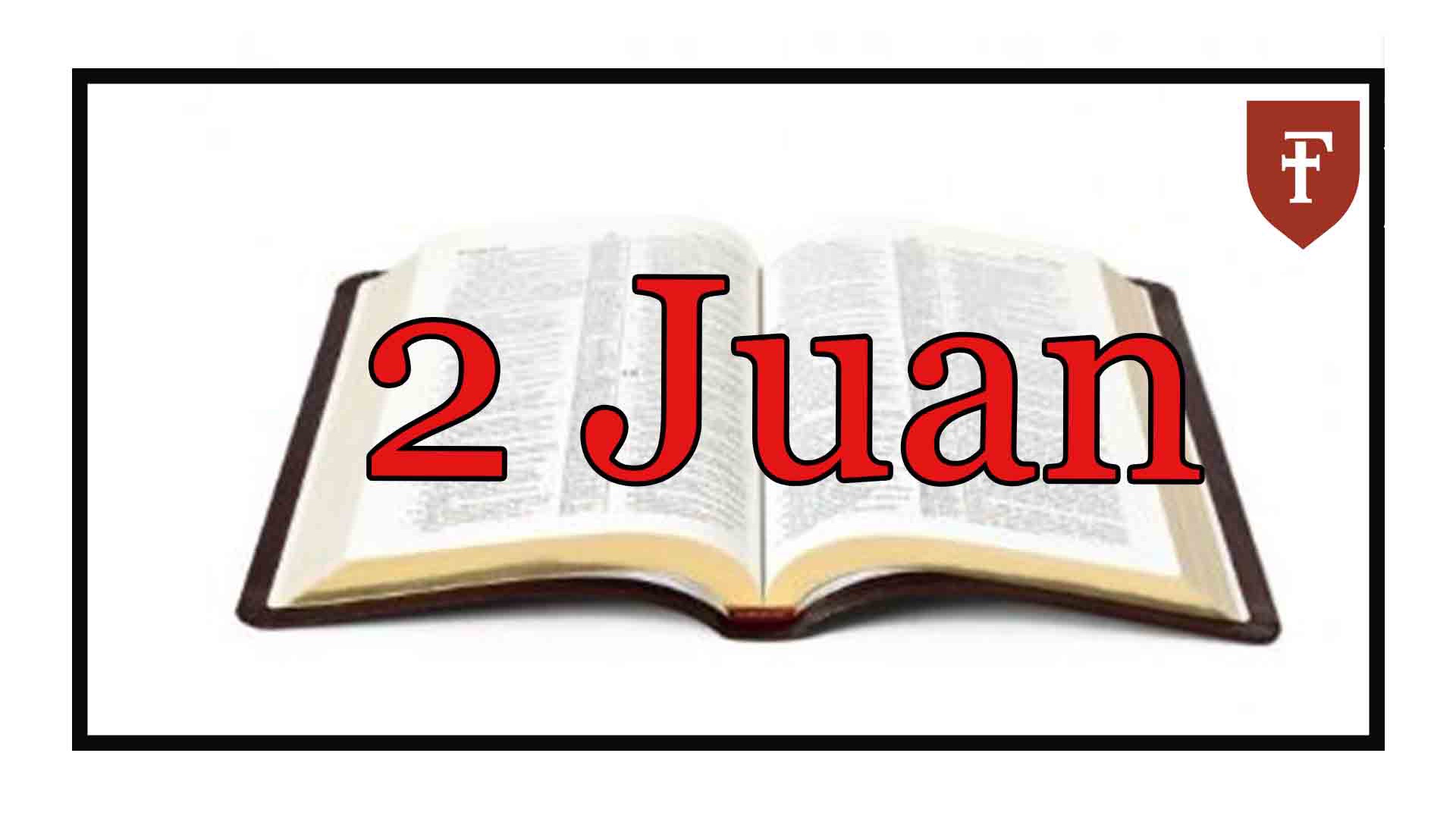 Fieles a la Verdad  (2 Juan 7-13)