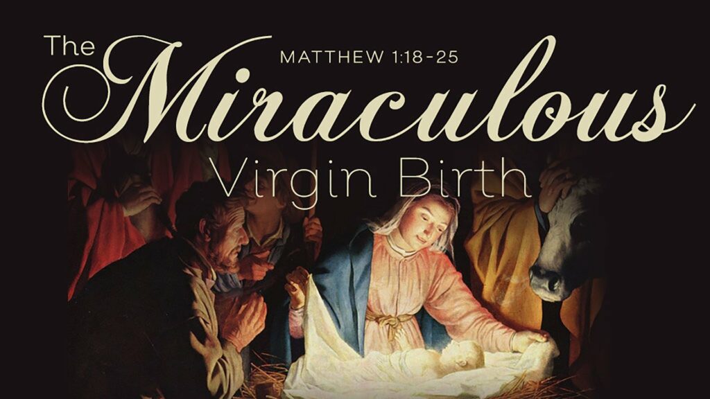 The Miraculous Virgin Birth (Matt. 1.18-25)