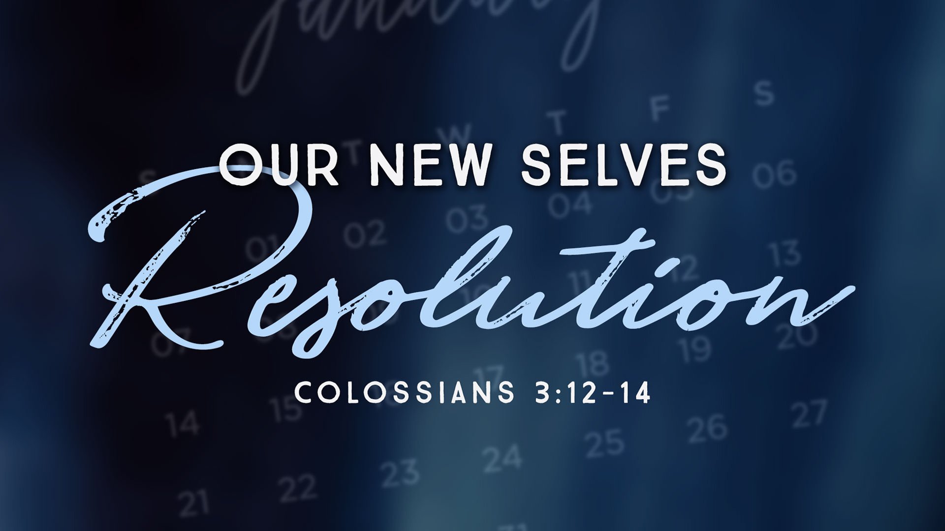 Our New Selves Resolution (Col. 3.12-14)