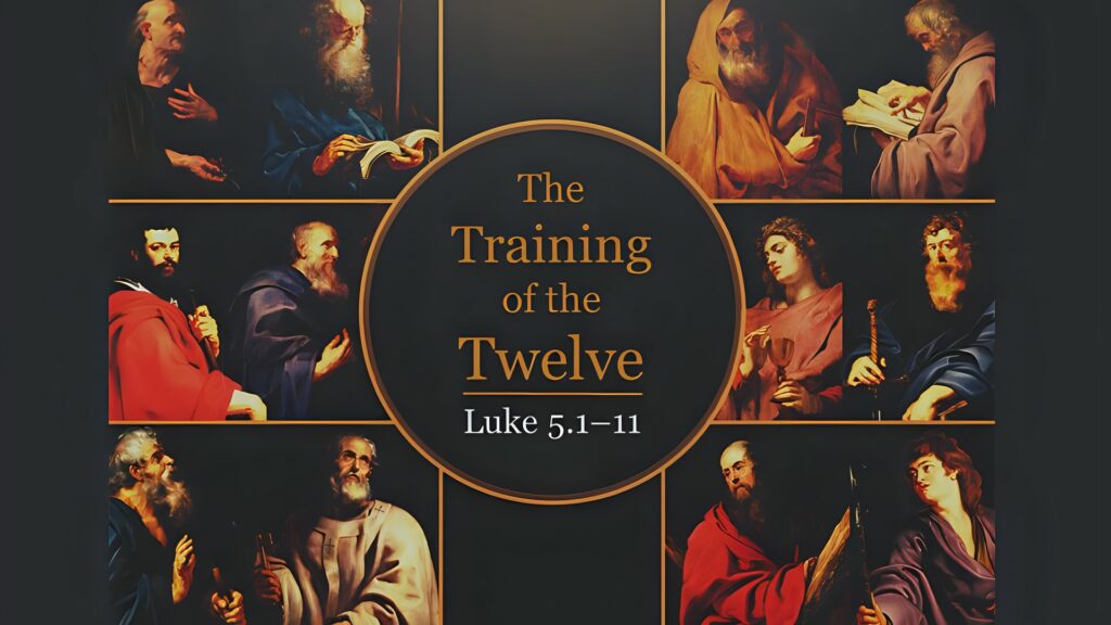 The Training of the Twelve (Luke 5.1-11)