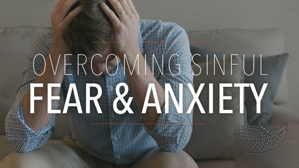Overcoming Sinful Fear & Anxiety, pt. 2
