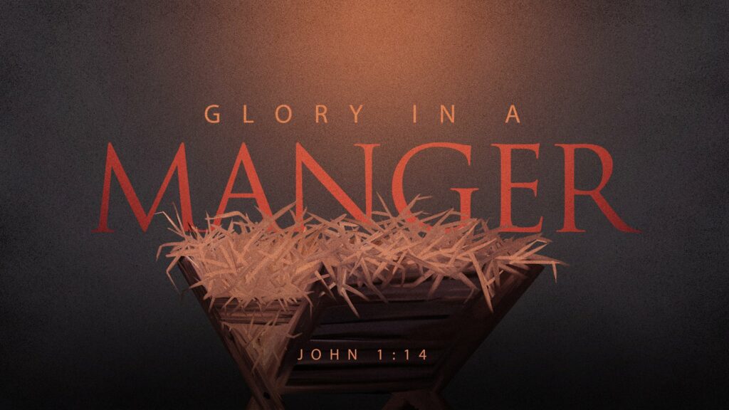 Glory in a Manger (John 1.14)